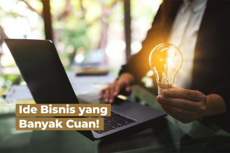 11+ Rekomendasi Ide Bisnis yang Menguntungkan Dijamin Cuan!